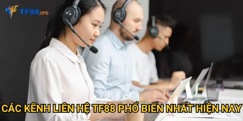 Các kênh liên hệ TF88 phổ biến nhất hiện nay